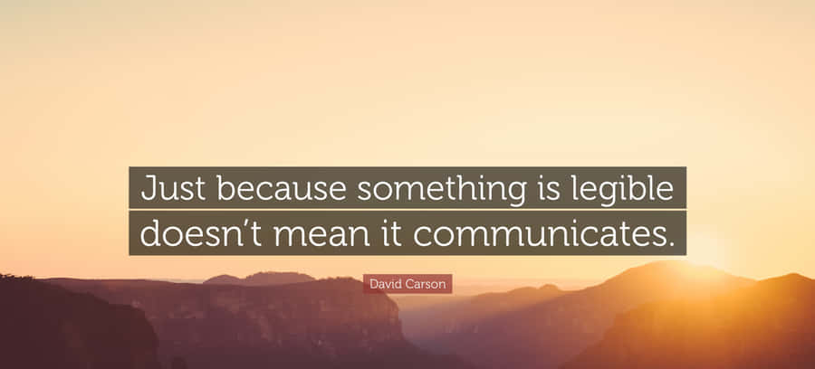 Legible Communicates Quote Wallpaper