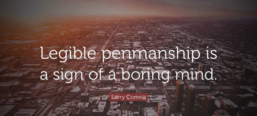 Legible Penmanship Quote Wallpaper