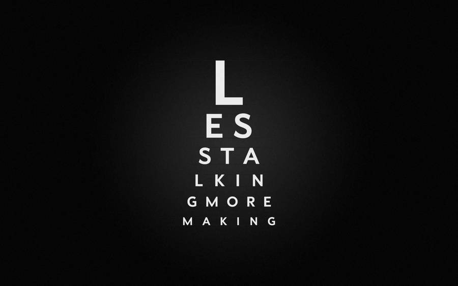 Less Talking More Making Eye Test Wallpaper