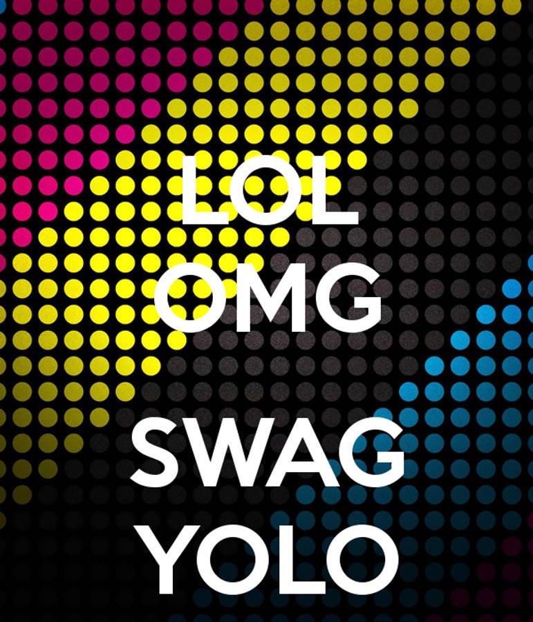 Lol Omg Swag Yolo Wallpaper