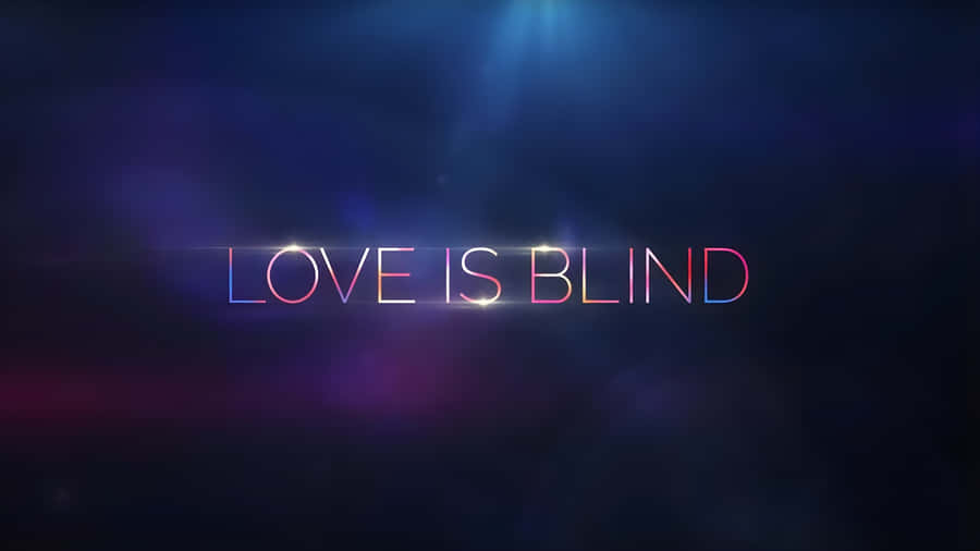 Love Is Blind Show Title Wallpaper