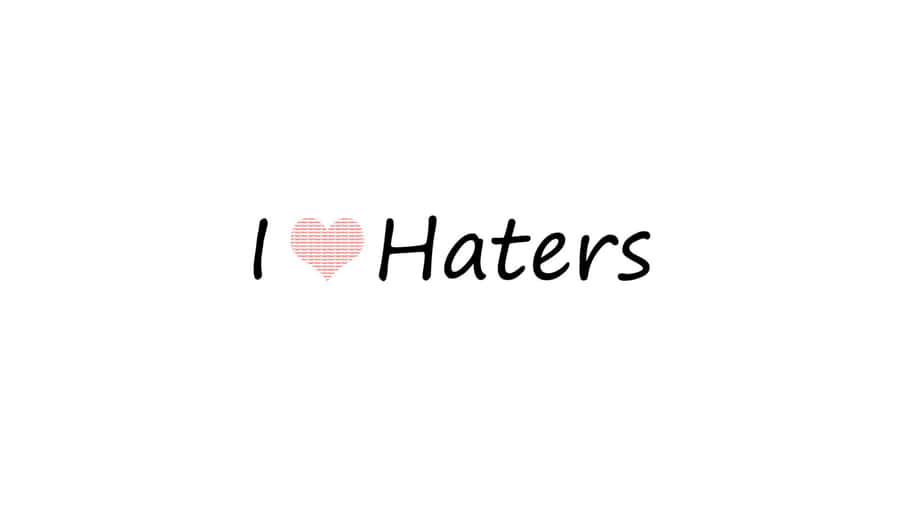 Loving Your Haters Wallpaper
