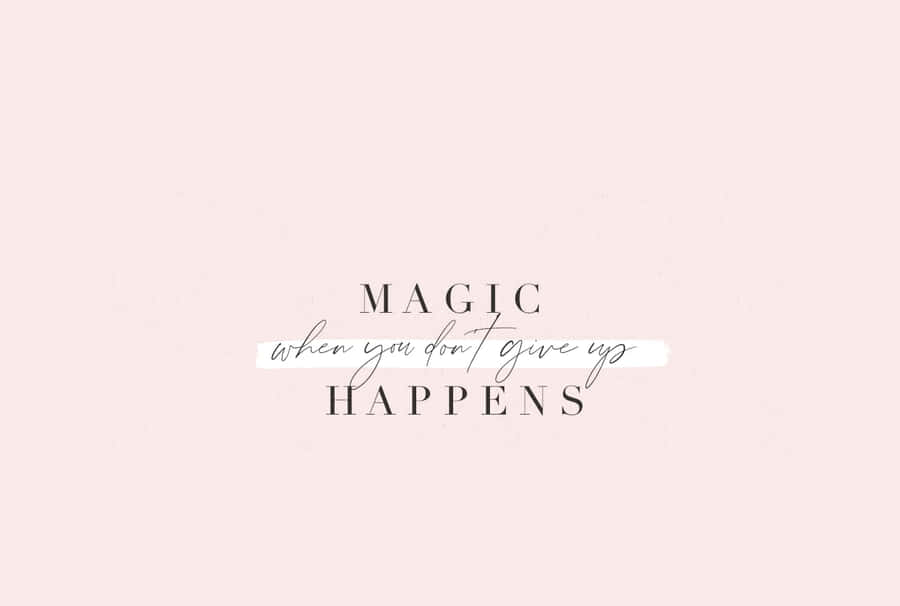 Magic Happens Inspirational Quote Wallpaper