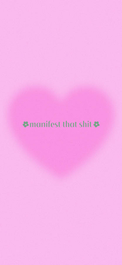 Manifest Pink Heart Wallpaper