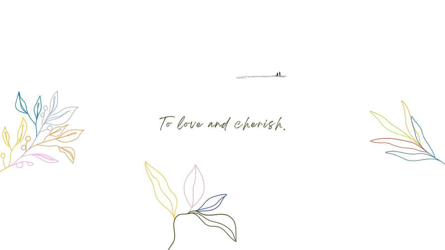 Minimalist Loveand Cherish Artwork Wallpaper
