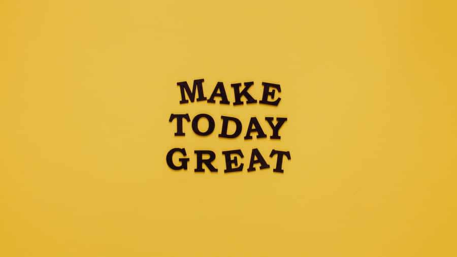 Minimalist Yellow Make Today Great Quote 4k Monitor Wallpaper