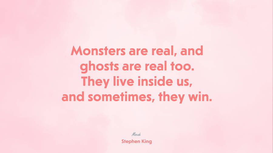 Monsters Are Real Quote Wallpaper