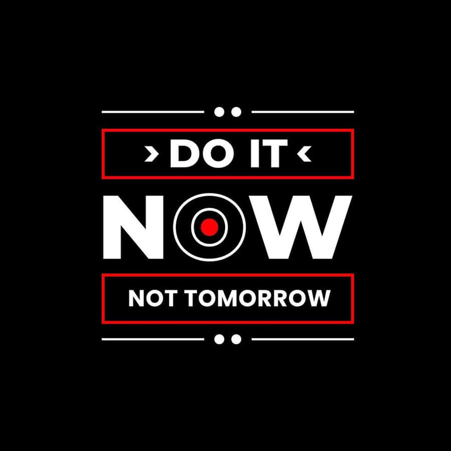 Motivational Do It Now Not Tomorrow Wallpaper