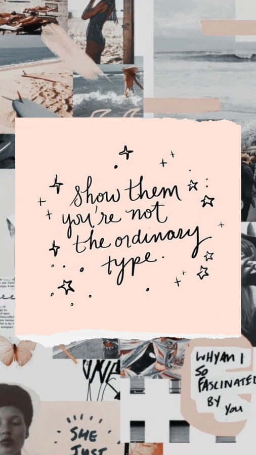 Not Ordinary Type_ Inspirational Collage.jpg Wallpaper
