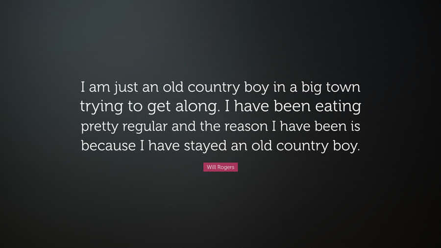 Old Country Boy Quote Wallpaper