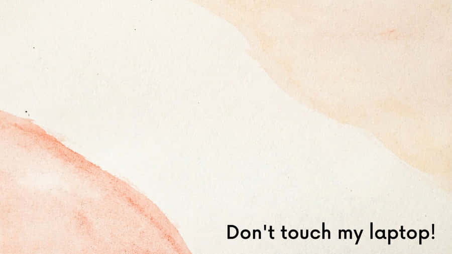 Orange Yellow Watercolor Don't Touch My Laptop Wallpaper
