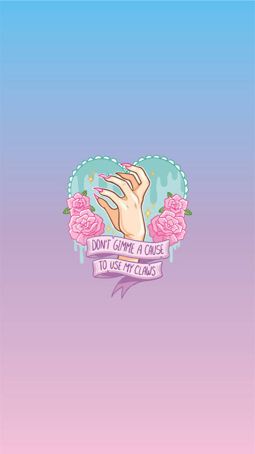 Pastel Goth Claws Quote Wallpaper