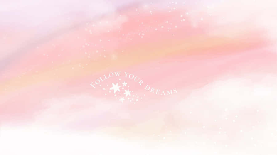 Pastel Watercolor Follow Your Dreams Wallpaper