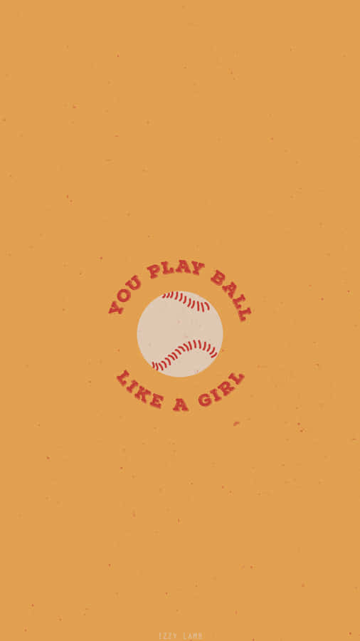Play Ball Like A Girl Softball Aesthetic Wallpaper