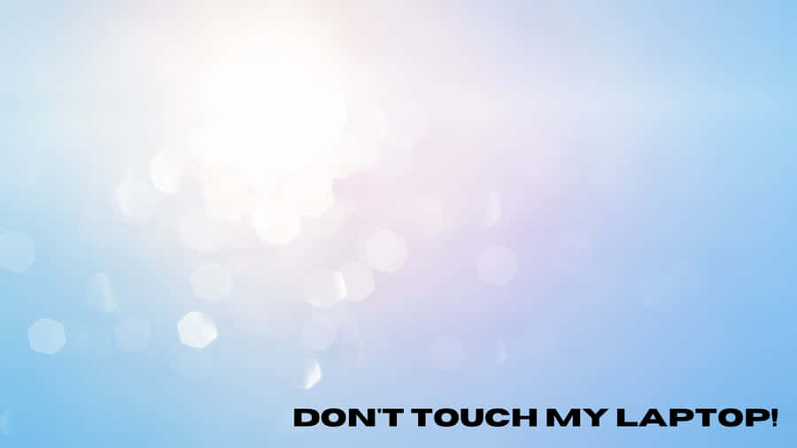 Powder Blue With Bokeh Don't Touch My Laptop Wallpaper