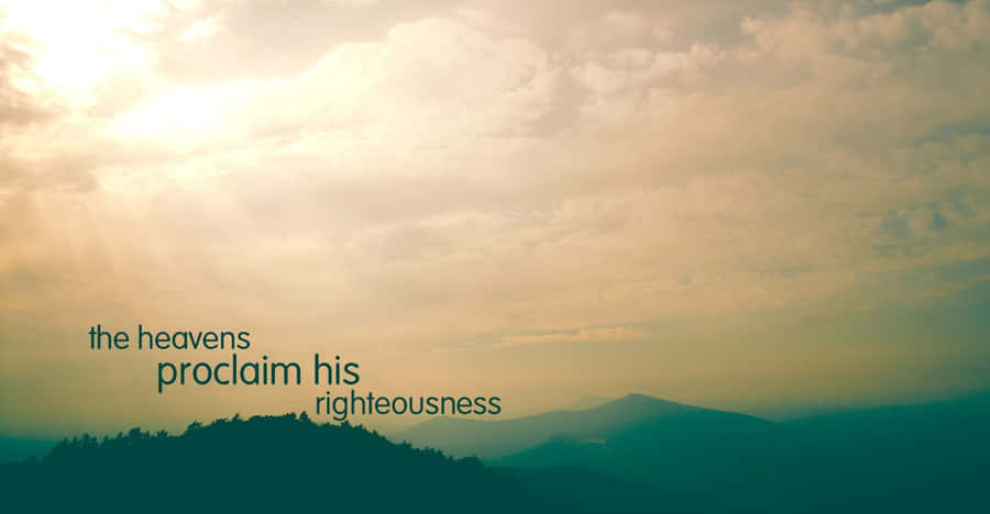Proclaim His Righteous Wallpaper