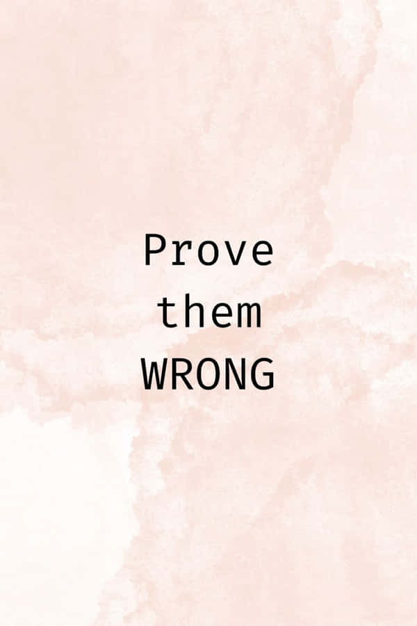 Prove Them Wrong Inspirational Quote Wallpaper