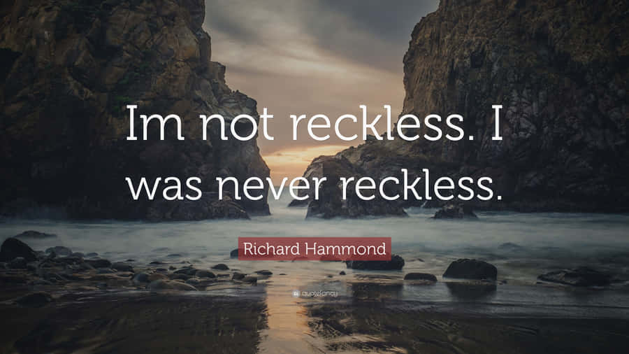 Reckless Quote From Richard Hammond Wallpaper