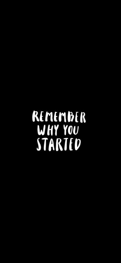 Remember Why You Started Wallpaper Wallpaper