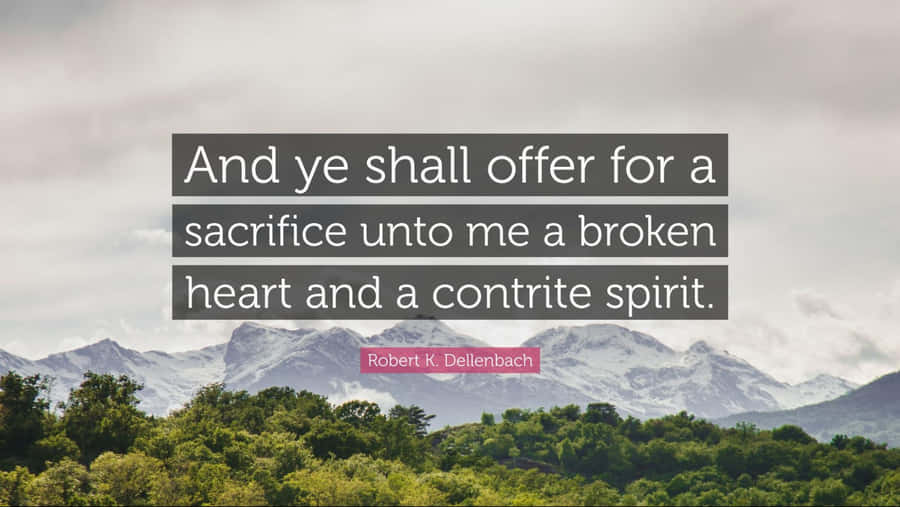 Sacrificing A Broken Heart And Contrite Spirit Wallpaper