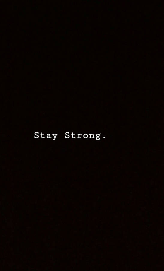 Sad Aesthetic Tumblr Dark Stay Strong Wallpaper