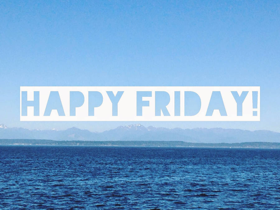 Sea Time Happy Friday Wallpaper