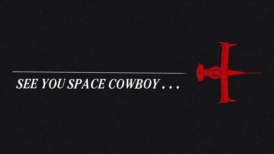 See You Space Cowboy Quote Wallpaper
