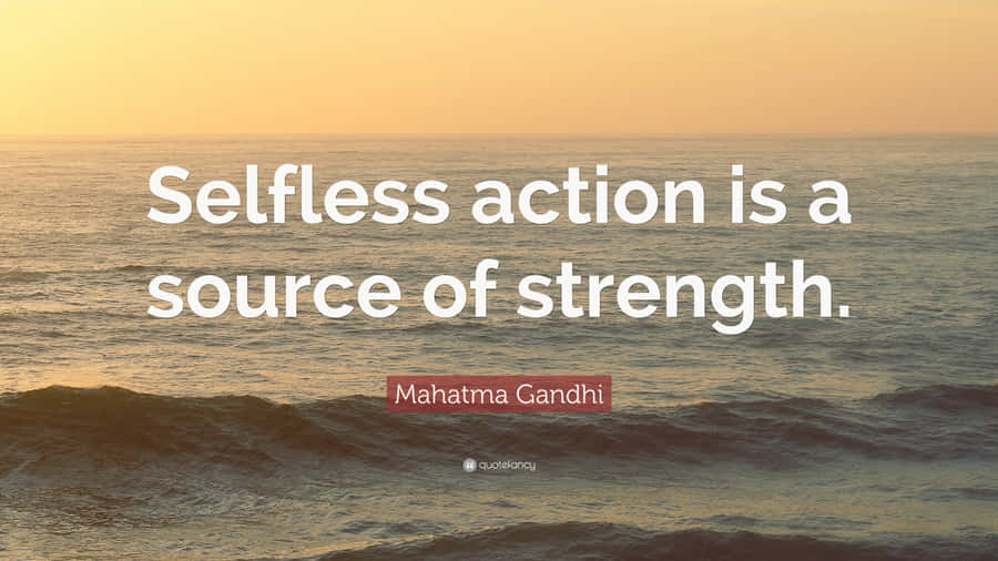 Selfless Action Quote By Mahatma Gandhi Wallpaper