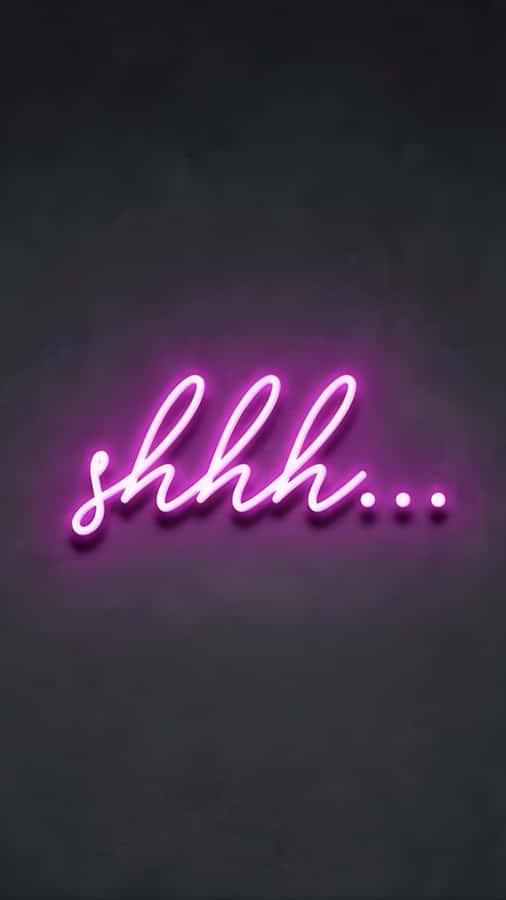 Shhh Neon Sign Glow Wallpaper