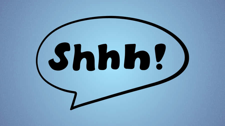 Shhh Quiet Please Wallpaper