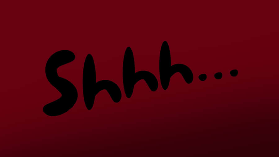 Shhh Quiet Please Wallpaper