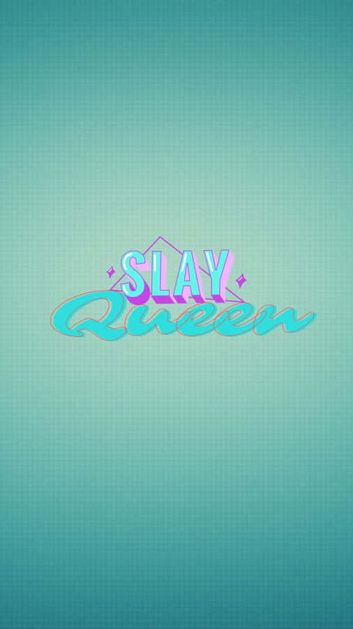 Slay Queen Stylish Text Wallpaper Wallpaper