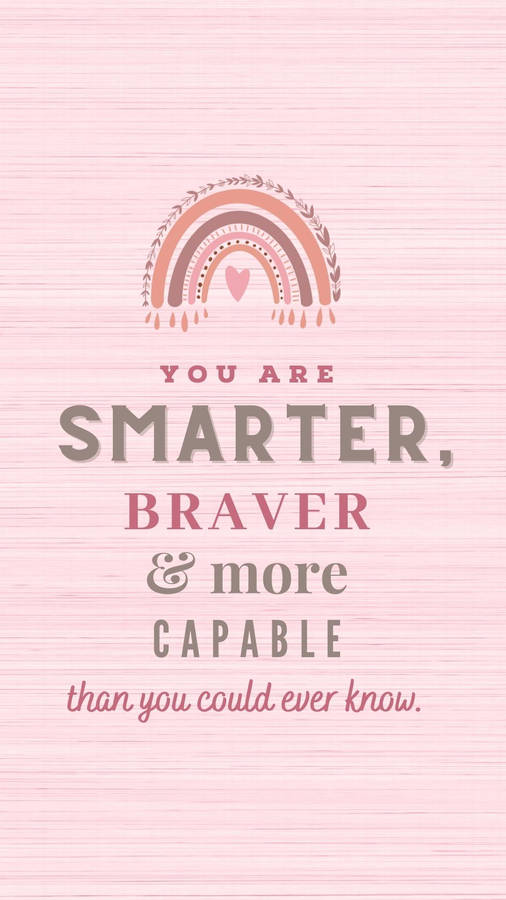 Smarter And Braver Motivational Mobile Wallpaper
