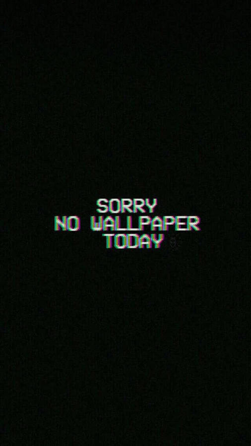 Sorry No Wallpaper Letter Color Black Background Wallpaper