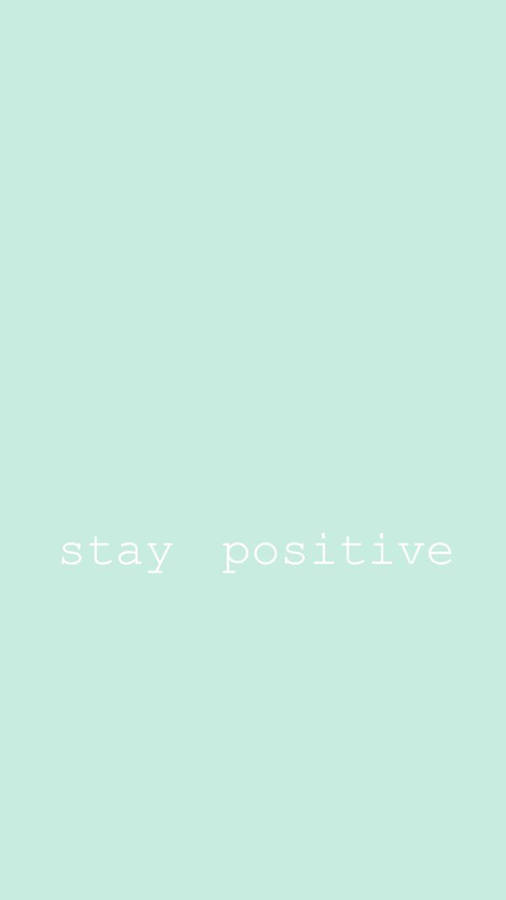 Stay Positive Mint Green Wallpaper