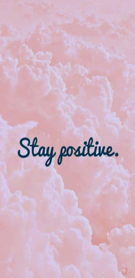 Stay Positive_ Pink Clouds_ Inspirational Quote.jpg Wallpaper