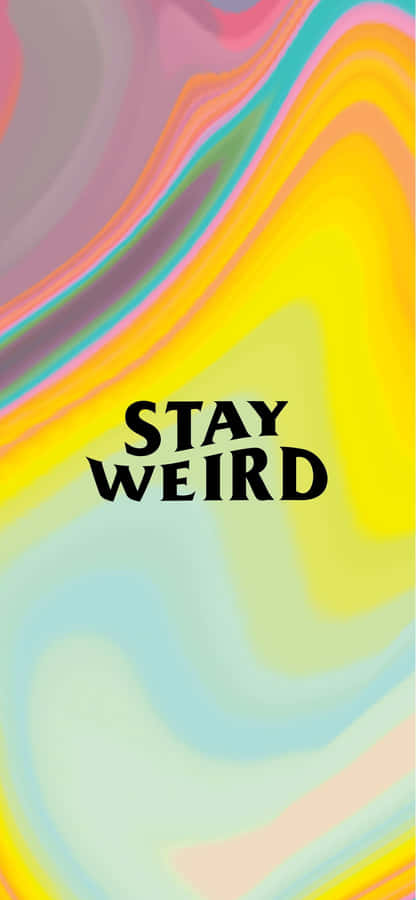 Stay Weirdi Phone Wallpaper Wallpaper