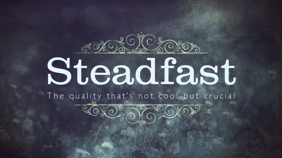 Steadfast Inspirational Quote Wallpaper