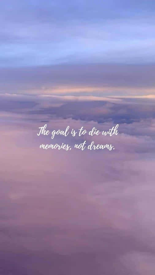 The Goal Is To Be With Memories And Dreams Wallpaper