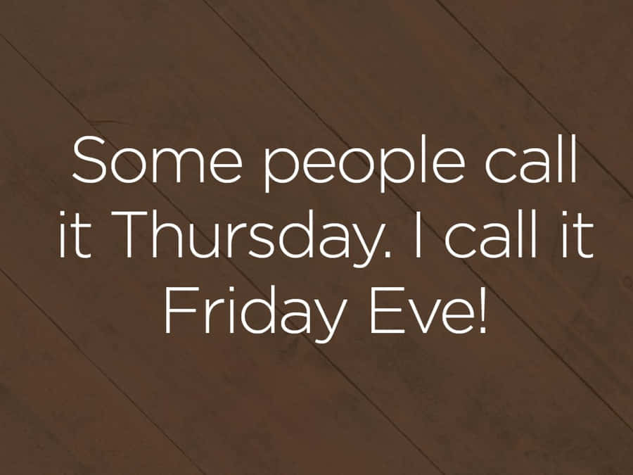 Thursday Friday Eve Quote Wallpaper