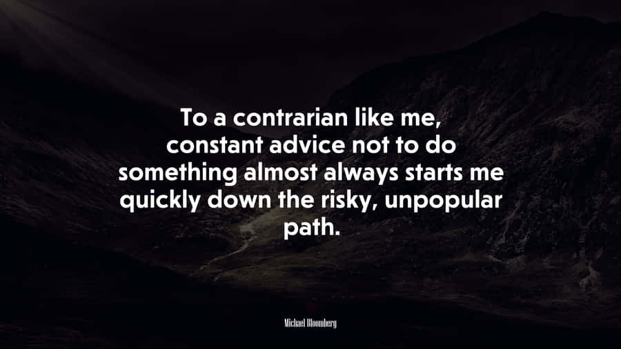To A Contrarian Like Me Quote Wallpaper