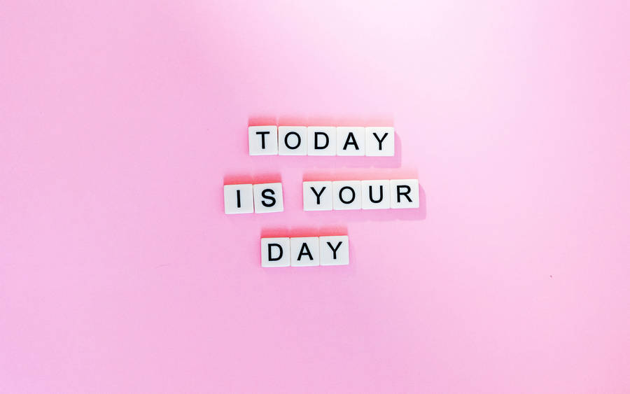 Today Is Your Day Inspirational Laptop Wallpaper