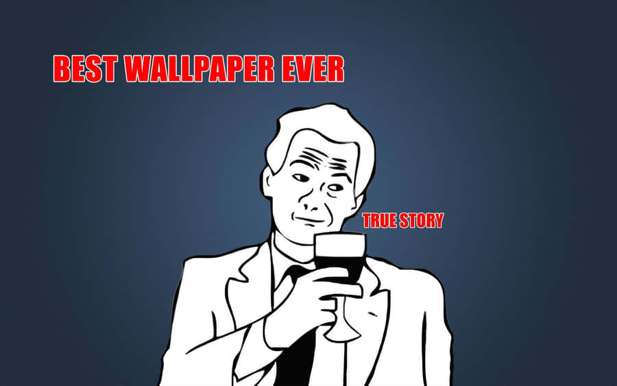 True Story Meme Laptop Wallpaper