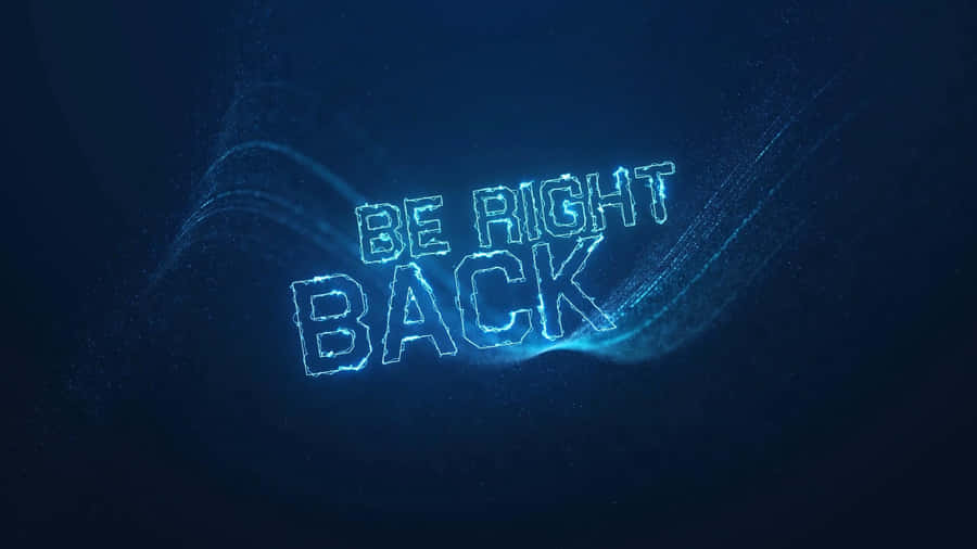 Trust Us, We’ll Be Right Back. Wallpaper