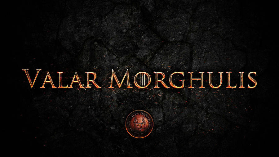 Valar Morghulis: All Men Must Die Wallpaper