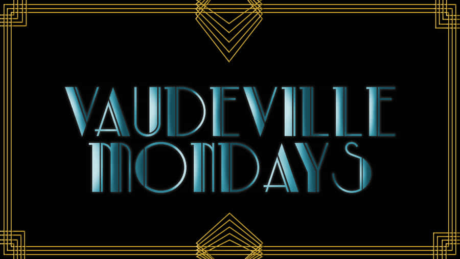 Vaudeville Mondays Event Graphic Wallpaper