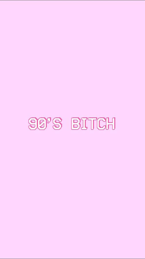 Vintage 90s Bitch Aesthetic Wallpaper