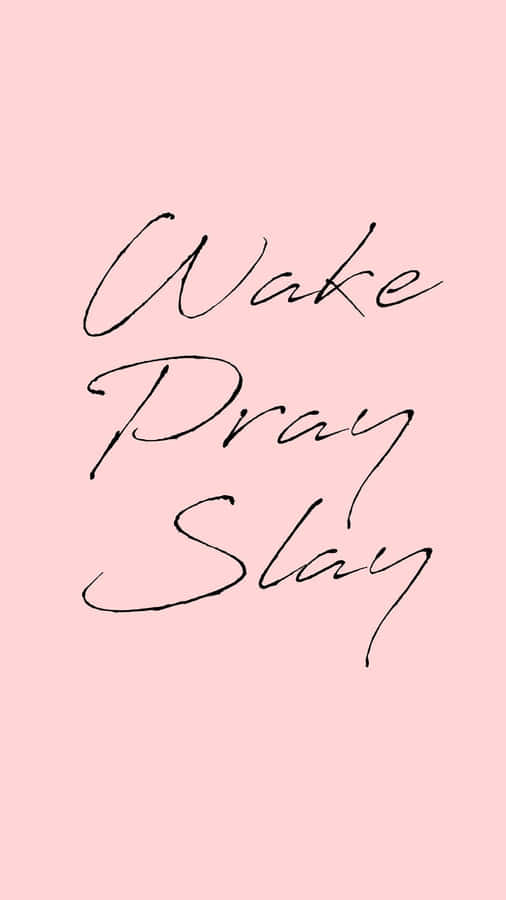 Wake Pray Slay Inspirational Quote Wallpaper