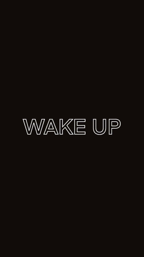 Wake Up Messageon Black Background Wallpaper