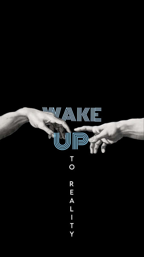 Wake Up To Reality Hand Touch Wallpaper